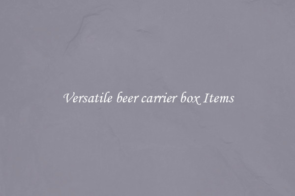 Versatile beer carrier box Items