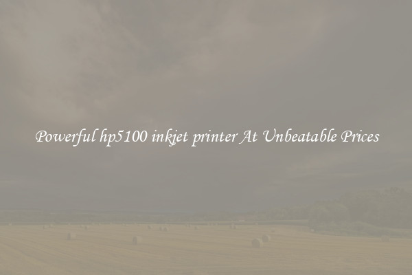 Powerful hp5100 inkjet printer At Unbeatable Prices