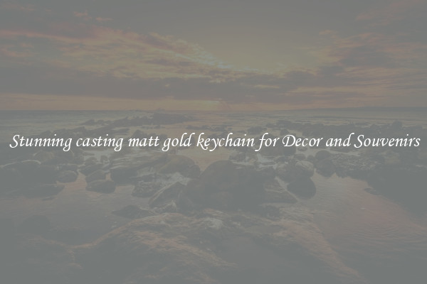 Stunning casting matt gold keychain for Decor and Souvenirs