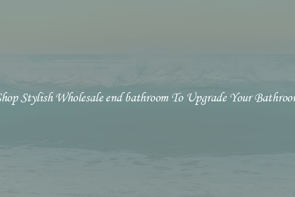 Shop Stylish Wholesale end bathroom To Upgrade Your Bathroom