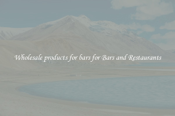 Wholesale products for bars for Bars and Restaurants