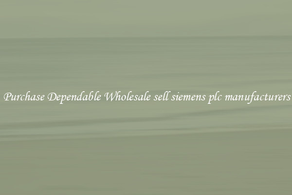 Purchase Dependable Wholesale sell siemens plc manufacturers