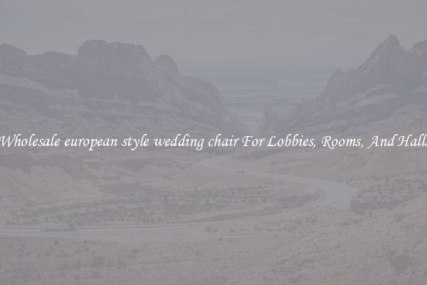 Wholesale european style wedding chair For Lobbies, Rooms, And Halls