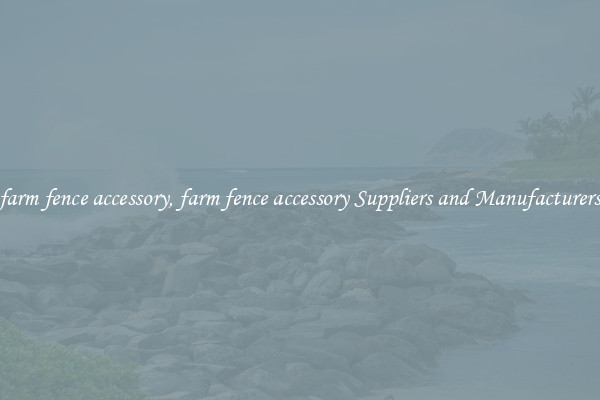 farm fence accessory, farm fence accessory Suppliers and Manufacturers