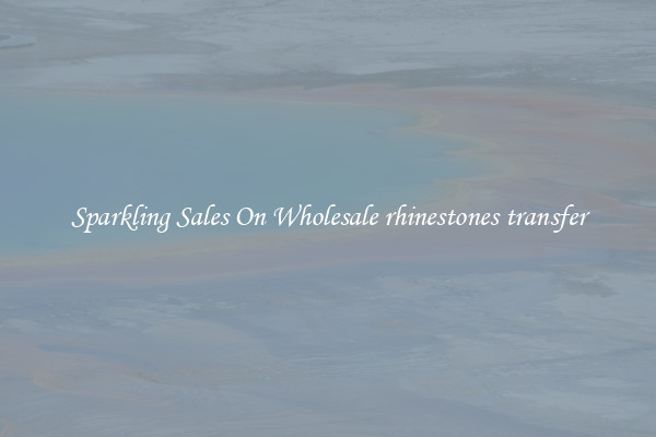 Sparkling Sales On Wholesale rhinestones transfer
