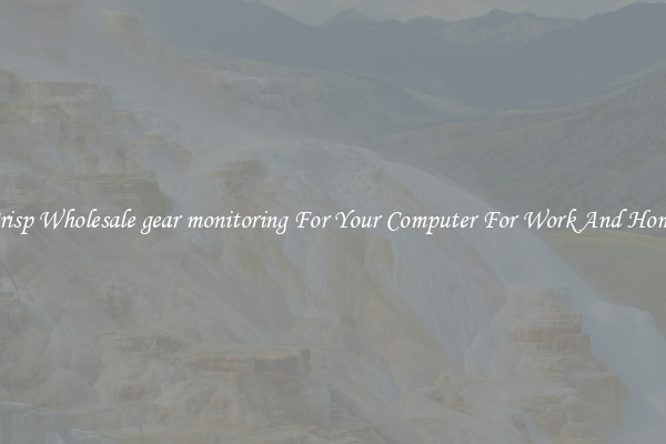 Crisp Wholesale gear monitoring For Your Computer For Work And Home