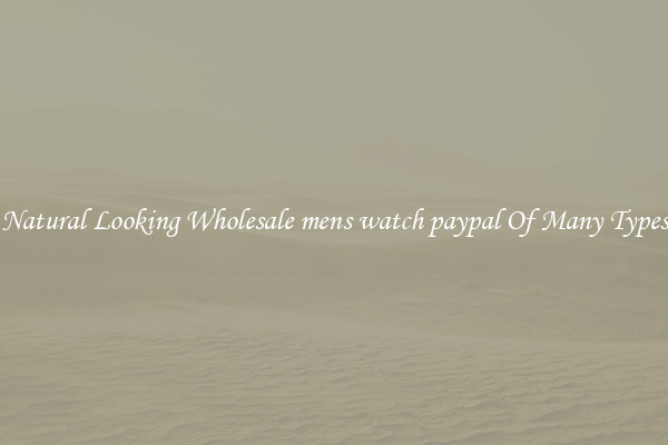 Natural Looking Wholesale mens watch paypal Of Many Types