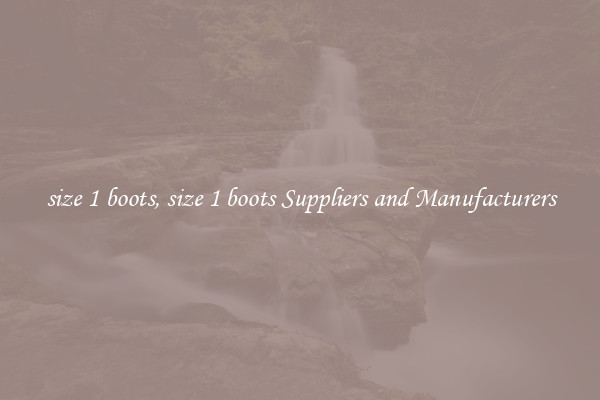 size 1 boots, size 1 boots Suppliers and Manufacturers