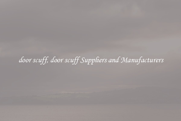 door scuff, door scuff Suppliers and Manufacturers