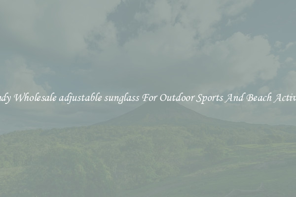 Trendy Wholesale adjustable sunglass For Outdoor Sports And Beach Activities