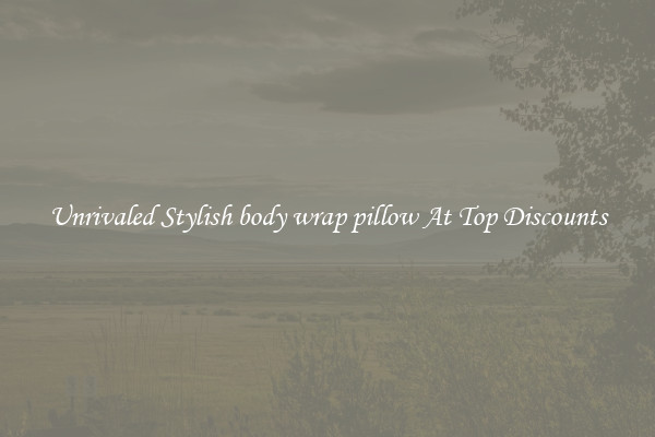 Unrivaled Stylish body wrap pillow At Top Discounts