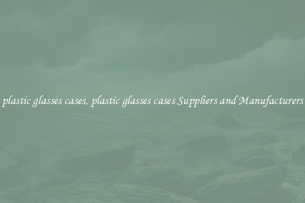 plastic glasses cases, plastic glasses cases Suppliers and Manufacturers