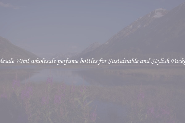 Wholesale 70ml wholesale perfume bottles for Sustainable and Stylish Packaging