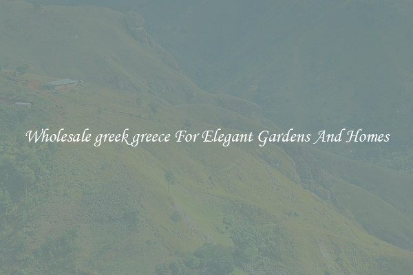 Wholesale greek greece For Elegant Gardens And Homes