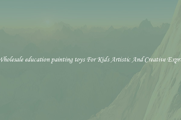 Get Wholesale education painting toys For Kids Artistic And Creative Expression