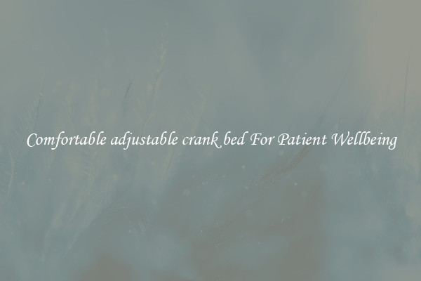 Comfortable adjustable crank bed For Patient Wellbeing
