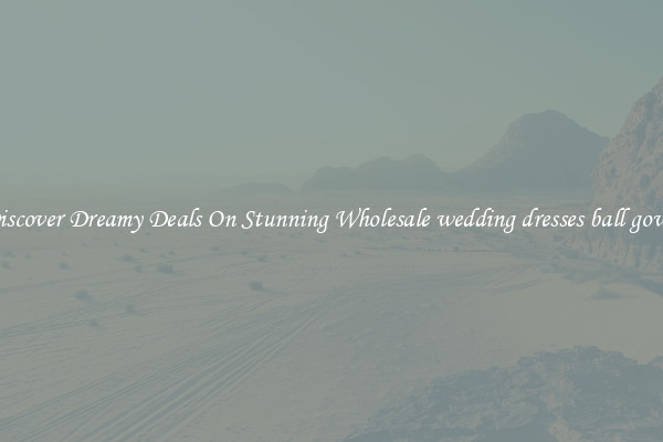Discover Dreamy Deals On Stunning Wholesale wedding dresses ball gown