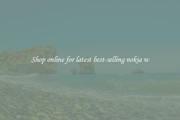 Shop online for latest best-selling nokia w