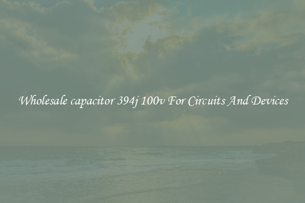 Wholesale capacitor 394j 100v For Circuits And Devices
