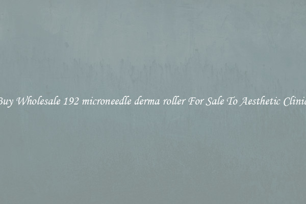Buy Wholesale 192 microneedle derma roller For Sale To Aesthetic Clinics