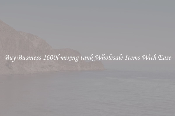 Buy Business 1600l mixing tank Wholesale Items With Ease