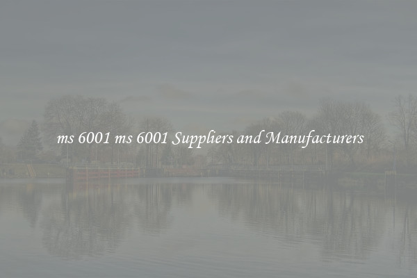 ms 6001 ms 6001 Suppliers and Manufacturers