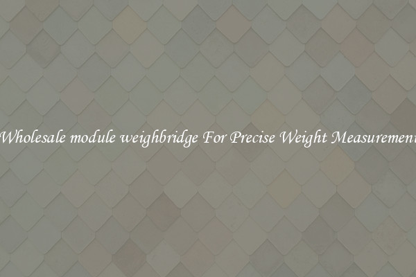 Wholesale module weighbridge For Precise Weight Measurement