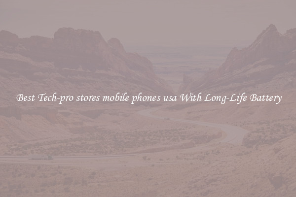 Best Tech-pro stores mobile phones usa With Long-Life Battery