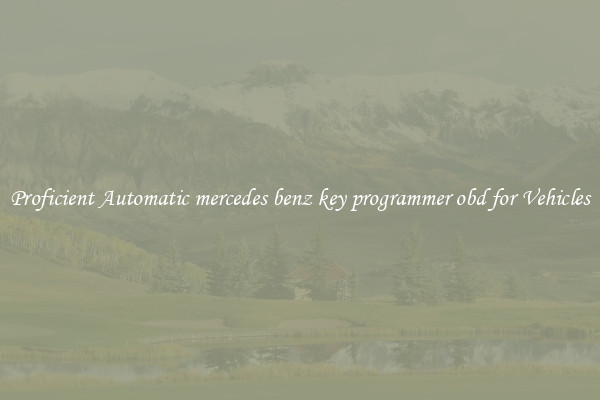 Proficient Automatic mercedes benz key programmer obd for Vehicles