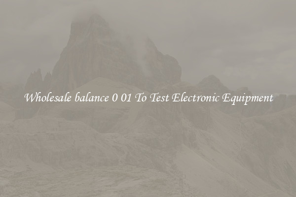 Wholesale balance 0 01 To Test Electronic Equipment