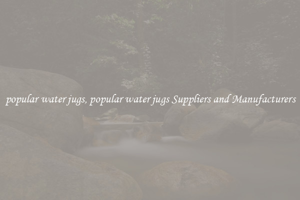 popular water jugs, popular water jugs Suppliers and Manufacturers