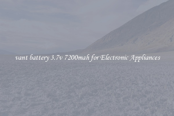 vant battery 3.7v 7200mah for Electronic Appliances