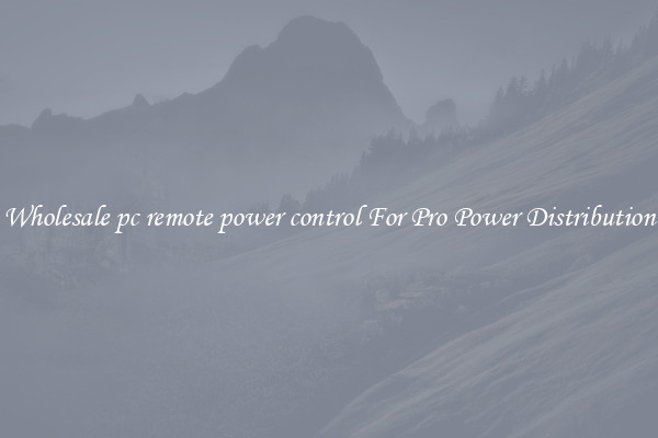 Wholesale pc remote power control For Pro Power Distribution