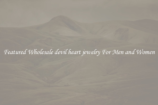 Featured Wholesale devil heart jewelry For Men and Women