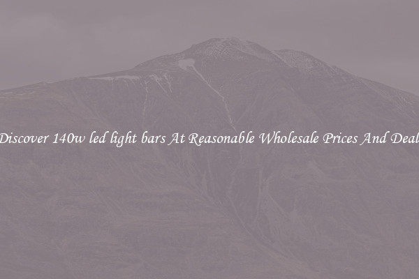 Discover 140w led light bars At Reasonable Wholesale Prices And Deals
