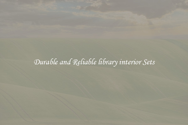 Durable and Reliable library interior Sets