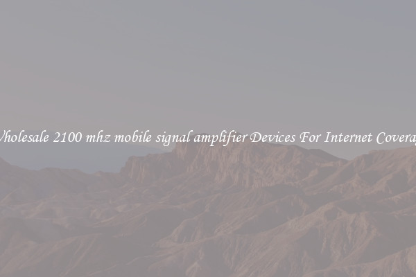 Wholesale 2100 mhz mobile signal amplifier Devices For Internet Coverage