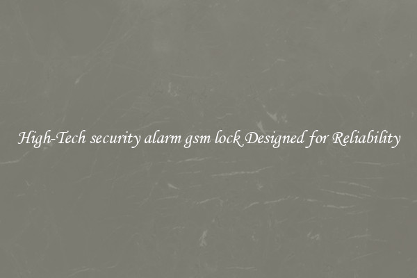 High-Tech security alarm gsm lock Designed for Reliability