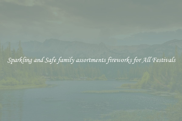 Sparkling and Safe family assortments fireworks for All Festivals