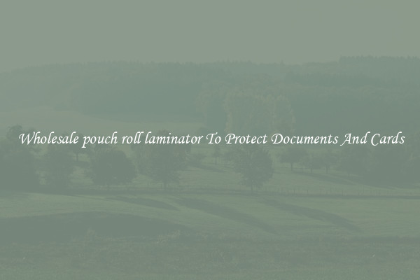 Wholesale pouch roll laminator To Protect Documents And Cards