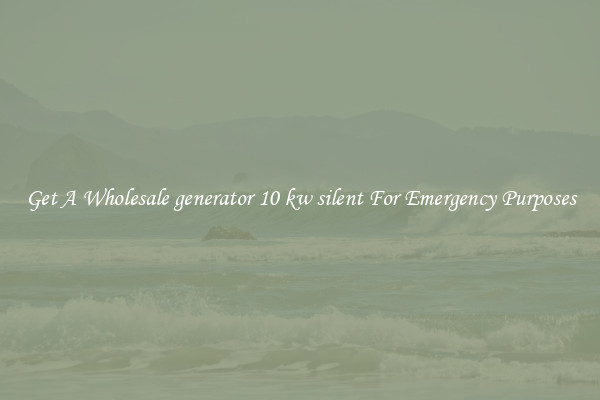 Get A Wholesale generator 10 kw silent For Emergency Purposes